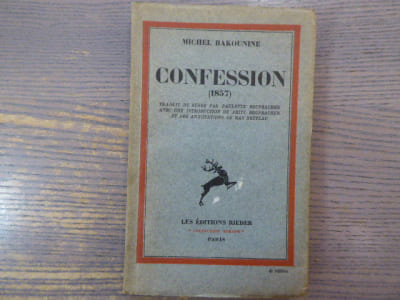 CONFESSION ( 1857 ). Traduit du russe par Paulette BRUPBACHER avec une introduction de Fritz Burpbacher et des annotations de Max Nettlau.