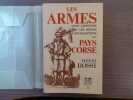 LES ARMES dans l'histoire, les moeurs & les traditions du PAYS CORSE.. ROSSI Henri