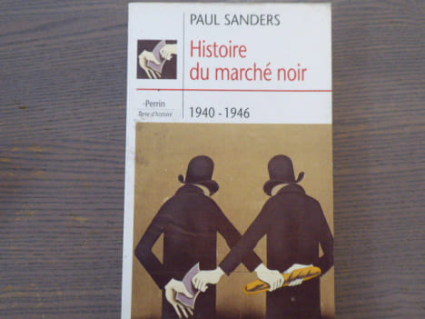 Histoire du marché noir. 1940-1946.. SANDERS Paul