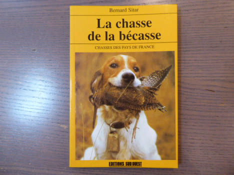 La chasse de la bécasse. Chasses des Pays de France.. SITAR Bernard