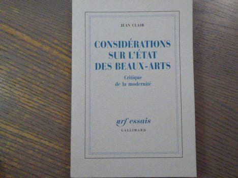 Considérations sur l'Etat des Beaux-Arts. Critique de la modernité.. CLAIR Jean