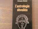 L'astrologie d&eacute;voil&eacute;e.. MCINTOSH Christopher