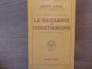 La Naissance du Christianisme. Jésus et les origines du christianisme.. GOGUEL Maurice