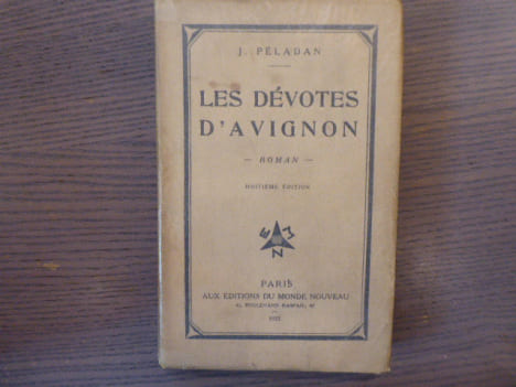 Les Dévotes d'Avignon. Roman.. PELADAN J.
