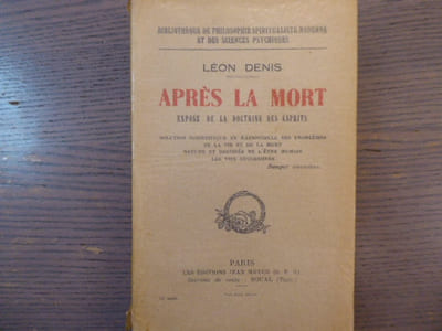 APRES LA MORT. Exposé de la doctrine des esprits solution scientifique et rationnelle des problèmes de la vie et de la mort nature et destinée de l'âtre humain les vies successives.