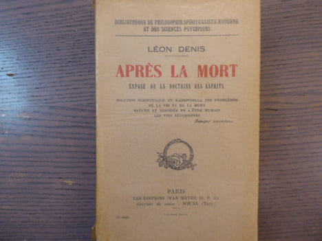 APRES LA MORT. Exposé de la doctrine des esprits solution scientifique et rationnelle des problèmes de la vie et de la mort nature et destinée de ...