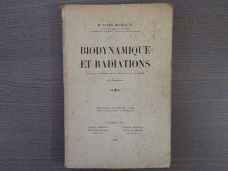 BIODYNAMIQUE ET RADIATIONS. Sur les frontières de la Science et de la Magie.. REGNAULT Jules