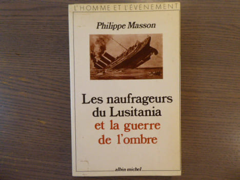 Les naufrageurs du Lusitania et la guerre de l'ombre.. MASSON Philippe