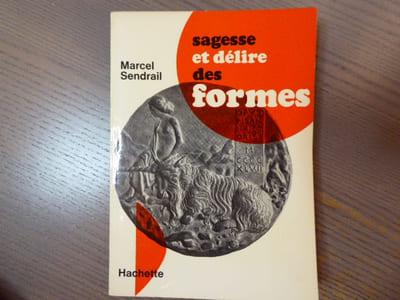 Sagesse et délire des formes.