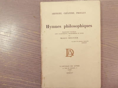 ARISTOTE , CLEANTHE, PROCLUS. Hymnes philosophiques - traduction nouvelle avec Avant-Propos, Prolégomènes et notes par MEUNIER Mario.