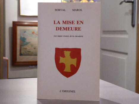 La mise en demeure. Les signes vivants de la chevalerie.. SORVAL Gérard ( De ) - MAROL