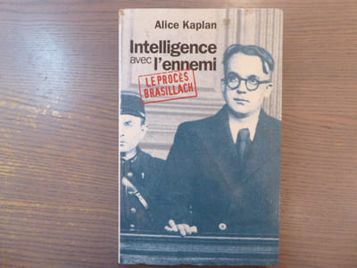Intelligence avec l'ennemi. Le Procès BRASILLACH.