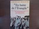 "En haine de l'Evangile". Victimes du décret de persécution nazi du 3 décembre 1943 contre l'apostolat catholique français à l'oeuvre parmi les ...
