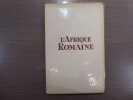 L'Afrique Romaine.. ALBERTINI Eugène