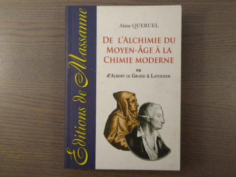 De l'alchimie du Moyen Age à la chimie moderne. Ou d'Albert le Grand à Lavoisier.. QUERUEL Alain