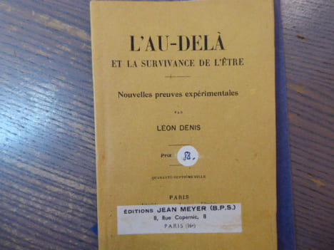 L'Au-Delà et la Survivance de l'Etre - Nouvelles preuves expérimentales.. DENIS Leon