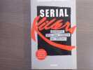 SERIAL Killers Enquête sur les tueurs en série.. BOURGOIN Stéphane