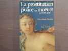 La Prostitution et la police des murs au XVIIIe siècle.. BENABOU Erica-Marie