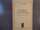 Les Fêtes à travers les âges. Leurs Unité - L'Origine du Calendrier.. GORDON Pierre