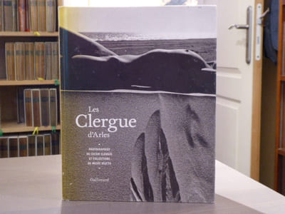 Les CLERGUE d'Arles. Photographies de Lucien CLERGUE et collections du Musée REATTU.