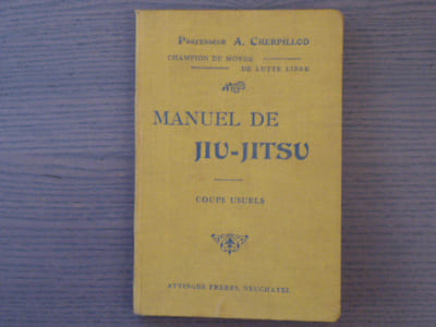 Manuel de JIU-JITSU. Coups usuels à l'usage des sociétés de gymnastique, de l'armée et du public en général.