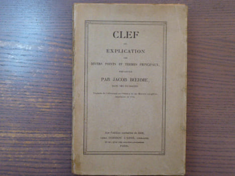 Clef ou Explication des divers points et termes principaux employés par Jacob BOEHME dans ses ouvrages. Traduite de l'Allemand sue l'édition de ses ...