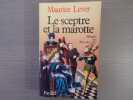 LE SCEPTRE ET LA MAROTTE. Histoire des Fous de Cour.. LEVER Maurice