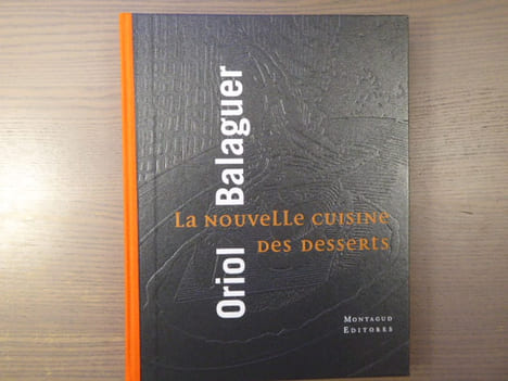 La nouvelle cuisine des desserts.. BALAGUER Oriol