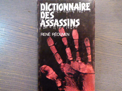 Dictionnaire des Assassins. De CAIN à PICA - D'ADAMS à ZULOTEA.