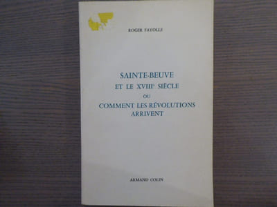 SAINTE-BEUVE et le XVIIIe siècle ou Comment les Révolutions arrivent.
