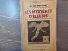 Les Mystères d'Eleusis. Leurs origines le rituel de leurs initiations.. MAGNIEN Victor