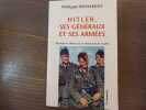 HITLER ses Généraux et ses Armées. Wehrmacht, Waffen SS et Production de Guerre.. RICHARDOT Philippe
