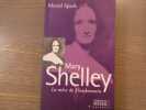 Mary SHELLEY. La m&egrave;re de FRANKESTEIN.. SPARK Muriel