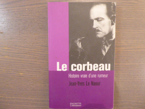 LE CORBEAU. Histoire vraie d'une rumeur.. LE NAOUR Jean-Yves