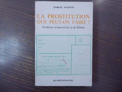 La Prostitution que peut-on faire? Problèmes d'aujourd'hui et de demain.