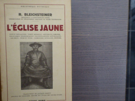 L'Eglise Jaune. Pays et Populations: Thibet, Mongolie - Histoire du Lamaisme - Dalai-Lamas - Khans Mongols - Couvents et Moines: Arts Magiques. Les ...