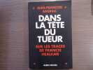 Dans la tête du Tueur. Sur les traces de Francis HEAULME.. ABGRALL Jean-François