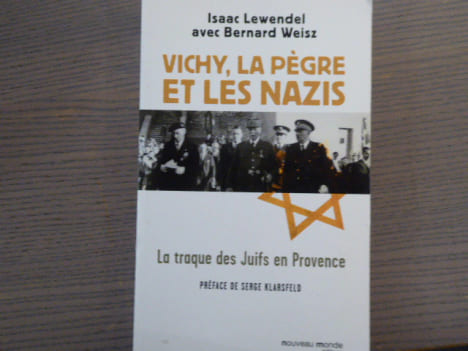 VICHY, la Pègre et les Nazis. La traque des Juifs en Provence.. LEWENDEL Isaac - WEISZ Bernard
