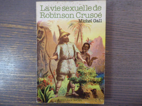 La vie sexuelle de Robinson CRUSOE.. GALL Michel