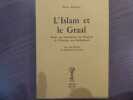 L'Islam et le Graal. Etude sur l'ésotérisme du Parzival de Wolfran von Eschenbach.. PONSOYE Pierre