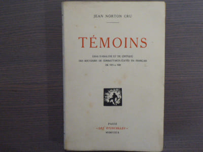 TEMOINS. Essai d'analyse et de critique des souvenirs de combattants édités en français de 1915 a 1928.
