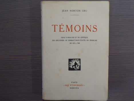 TEMOINS. Essai d'analyse et de critique des souvenirs de combattants édités en français de 1915 a 1928.. NORTON-CRU Jean