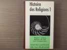 HISTOIRE DES RELIGIONS. Volume 1. Religions antiques. - Religions de salut. ( Inde et Extrême-Orient ). Encyclopédie de la Pléiade.. PUECH ...