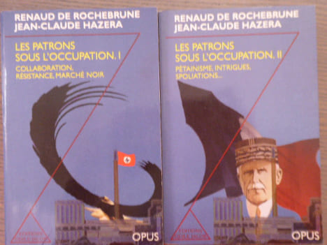 LES PATRONS SOUS L'OCCUPATION. I. Collaboration, résistance, marché noir. II. Pétainisme, intrigues, spoliations. 2 volumes.. ROQUEBRUNE Renaud ( De ) ...