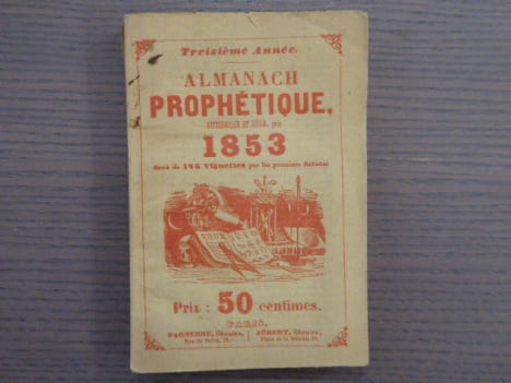 Almanach PROPHETIQUE, pittoresque et Utile POUR 1853, publié par un neveu de NOSTRADAMUS rédigé par les notabilités scientifiques et littéraires, et ...