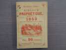 Almanach PROPHETIQUE, pittoresque et Utile POUR 1853, publié par un neveu de NOSTRADAMUS  rédigé par les notabilités scientifiques et littéraires, et ...