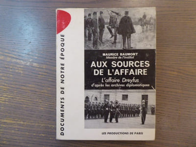 Aux Sources de l'Affaire. L'affaire DREYFUS d'après les archives diplomatiques.