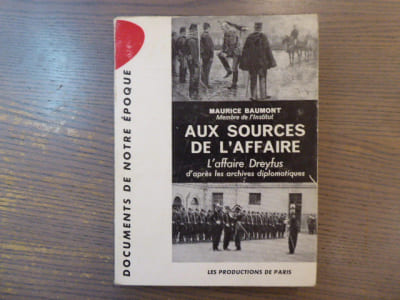 Aux Sources de l'Affaire. L'affaire DREYFUS d'après les archives diplomatiques.