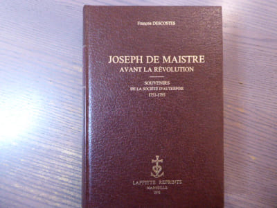 JOSEPH DE MAISTRE avant la Révolution - Souvenirs de la Société d'Autrefois 1753-1793.