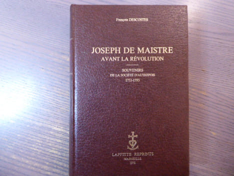 JOSEPH DE MAISTRE avant la Révolution - Souvenirs de la Société d'Autrefois 1753-1793.. DESCOSTES François